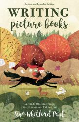 Writing Picture Books Revised and Expanded Edition : A Hands-On Guide from Story Creation to Publication