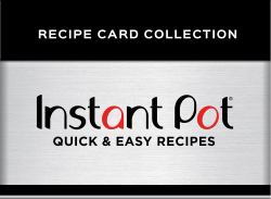 Instant Pot Quick and Easy Recipes : Recipe Card Collection