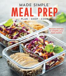 Made Simple Meal Prep : Plan - Shop - Cook. Recipes and Tips to Simplify Your Meal Routine