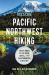 Moon Pacific Northwest Hiking : Best Hikes Plus Beer, Bites, and Campgrounds Nearby