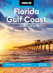 Moon Florida Gulf Coast : Best Beaches, Scenic Drives, Everglades Adventures