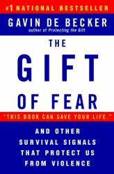 The Gift of Fear : And Other Survival Signals That Protect Us from Violence