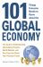 101 Things Everyone Needs to Know about the Global Economy : The Guide to Understanding International Finance, World Markets, and How They Can Affect Your Financial Future