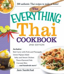 Thai Cookbook : Includes - Red Curry with Pork and Pineapple, Green Papaya Salad, Salty and Sweet Chicken, Three-Flavored Fish, Coconut Rice... And Hundreds More!