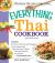 Thai Cookbook : Includes - Red Curry with Pork and Pineapple, Green Papaya Salad, Salty and Sweet Chicken, Three-Flavored Fish, Coconut Rice... And Hundreds More!