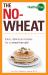 The No-Wheat Cookbook : Easy, Delicious Recipes for a Wheat-Free Diet