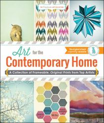 The Custom Art Collection - Art for the Contemporary Home : A Collection of Frameable, Original Prints from Top Artists