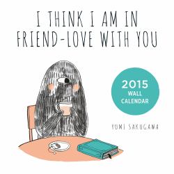 I Think I Am in Friend-Love with You : 2015 Wall Calendar