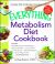 The Everything Metabolism Diet Cookbook : Includes Vegetable-Packed Scrambled Eggs, Spicy Lentil Wraps, Lemon Spinach Artichoke Dip, Stuffed Filet Mignon, Ginger Mango Sorbet, and Hundreds More!