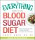 The Everything Guide to the Blood Sugar Diet : Balance Your Blood Sugar Levels to Reduce Inflammation, Lose Weight, and Prevent Disease