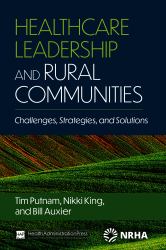 Healthcare Leadership and Rural Communities: Challenges, Strategies, and Solutions