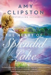 The Heart of Splendid Lake : A Sweet Romance