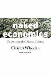 Naked Economics : Undressing the Dismal Science