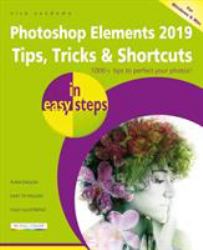 Photoshop Elements 2019 Tips, Tricks and Shortcuts in Easy Steps