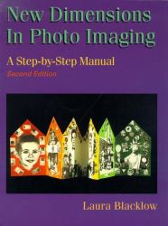 New Dimensions in Photo Imaging : A Step-by-Step Manual