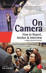 On Camera : How to Report, Anchor and Interview