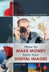 Microstock Photography : How to Make Money from Your Digital Images