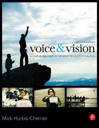 Voice and Vision : A Creative Approach to Narrative Film and DV Production