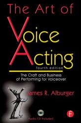 The Art of Voice Acting : The Craft and Business of Performing Voiceover