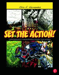 Set the Action! : Creating Backgrounds for Compelling Storytelling in Animation, Comics, and Games