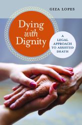 Dying with Dignity : A Legal Approach to Assisted Death