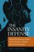 The Insanity Defense : Multidisciplinary Views on Its History, Trends, and Controversies