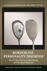 Borderline Personality Disorder: New Perspectives on a Stigmatizing and Overused Diagnosis