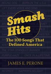 Smash Hits : The 100 Songs That Defined America