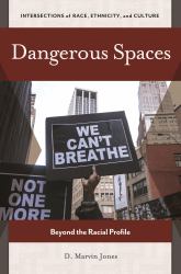 Dangerous Spaces : Beyond the Racial Profile