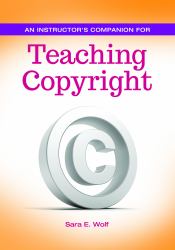 An Instructor's Companion for Teaching Copyright