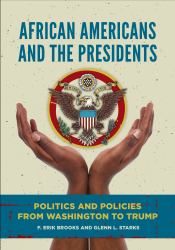 African Americans and the Presidents : Politics and Policies from Washington to Trump