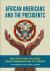 African Americans and the Presidents : Politics and Policies from Washington to Trump