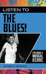 Listen to the Blues! : Exploring a Musical Genre