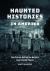 Haunted Histories in America : True Stories Behind the Nation's Most Feared Places