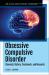 Obsessive Compulsive Disorder : Elements, History, Treatments, and Research