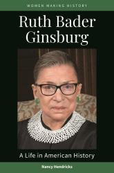 Ruth Bader Ginsburg : A Life in American History