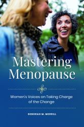 Mastering Menopause : Women's Voices on Taking Charge of the Change