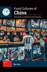 Food Cultures of China : Recipes, Customs, and Issues