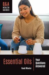 Essential Oils : Your Questions Answered