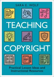 Teaching Copyright : Practical Lesson Ideas and Instructional Resources