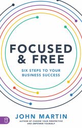 Focused and Free : Six Steps to Your Direct Sales Success