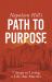 Napoleon Hill's Path to Purpose : 7 Steps to Living a Life That Matters