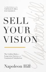 Sell Your Vision : The Golden Rules to Long-Term Success and Guaranteed Satisfaction