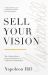 Sell Your Vision : The Golden Rules to Long-Term Success and Guaranteed Satisfaction