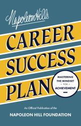 Napoleon Hill's Career Success Plan : Mastering the Mindset for Achievement