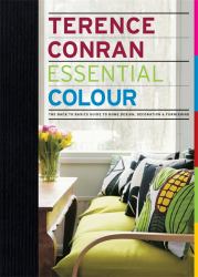 Essential Colour : The Back to Basics Guide to Home Design, Decoration and Furnishing