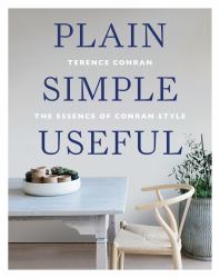 Plain Simple Useful : The Essence of Conran Style