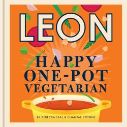 Happy Leons: Leon Happy One-Pot Vegetarian : More Than 100 Easy Vegetarian Recipes That Can Be Made Using Only One Pot