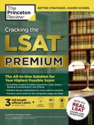 Cracking the LSAT Premium with 3 Real Practice Tests, 27th Edition : The All-In-One Solution for Your Highest Possible Score