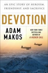 Devotion : An Epic Story of Heroism, Friendship, and Sacrifice